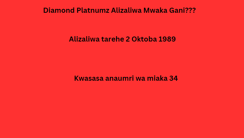 Diamond Platnumz Alizaliwa Mwaka Gani