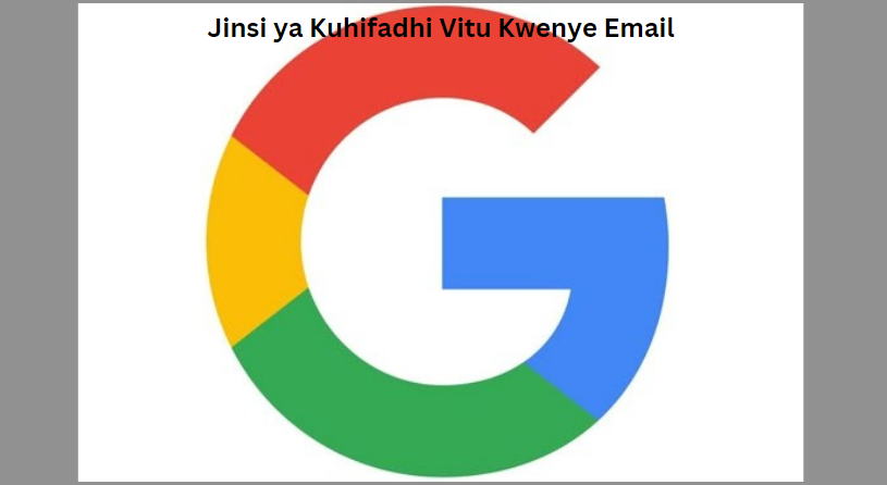 Jinsi ya Kuhifadhi Vitu Kwenye Email