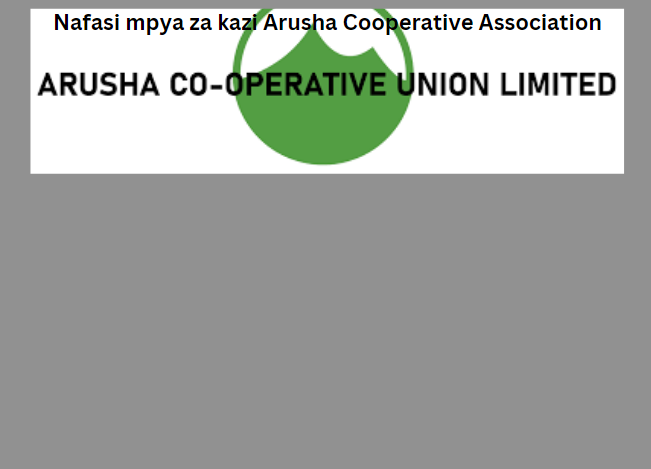 Nafasi mpya za kazi Arusha Cooperative Association