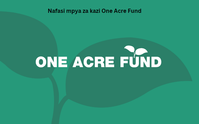 Nafasi mpya za kazi One Acre Fund