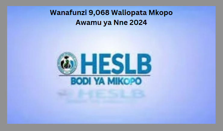 Wanafunzi 9,068 Waliopata Mkopo Awamu ya Nne 2024