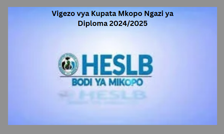 Vigezo vya Kupata Mkopo Ngazi ya Diploma 2024/2025