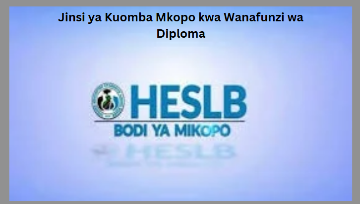 Jinsi ya Kuomba Mkopo kwa Wanafunzi wa Diploma