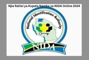 Njia Rahisi ya Kupata Namba ya NIDA Online 2024