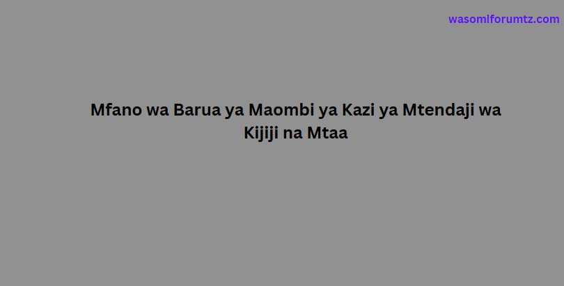 Mfano wa Barua ya Maombi ya Kazi ya Mtendaji wa Kijiji na Mtaa