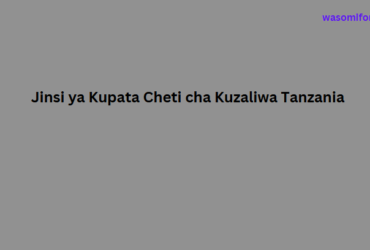 Jinsi ya Kupata Cheti cha Kuzaliwa Tanzania