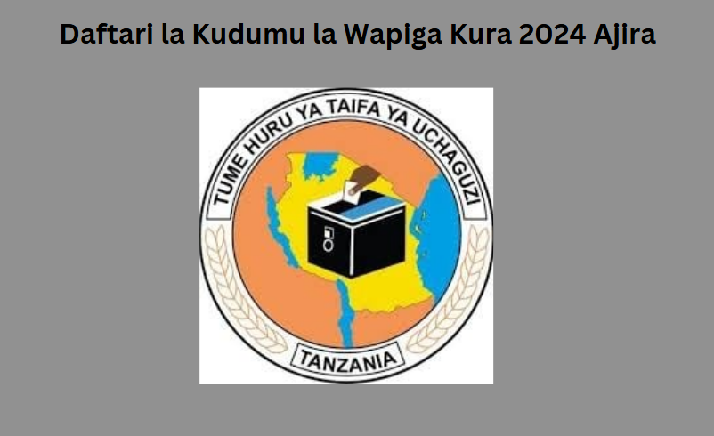 Daftari la Kudumu la Wapiga Kura 2024 Ajira
