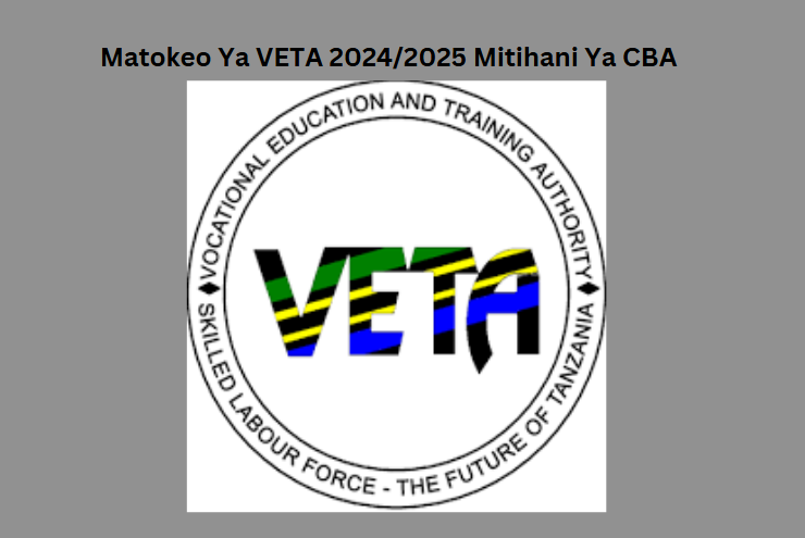 Matokeo Ya VETA 2024/2025 Mitihani Ya CBA