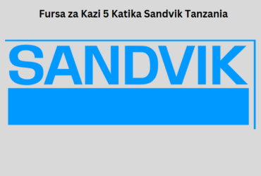 Fursa za Kazi 5 Katika Sandvik Tanzania