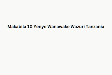 Makabila 10 Yenye Wanawake Wazuri Tanzania