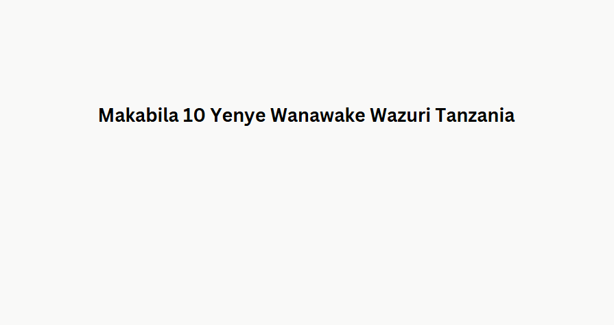 Makabila 10 Yenye Wanawake Wazuri Tanzania