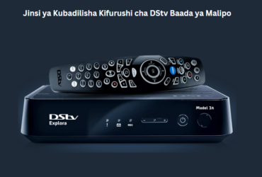 Jinsi ya Kubadilisha Kifurushi cha DStv Baada ya Malipo