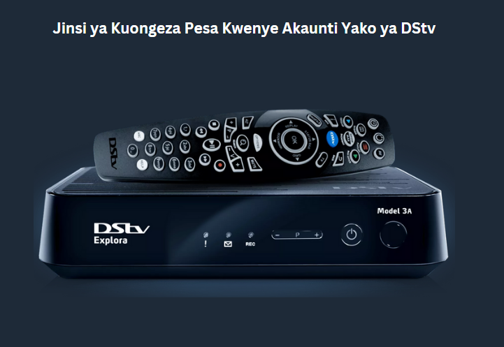 Jinsi ya Kuongeza Pesa Kwenye Akaunti Yako ya DStv