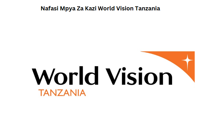 Nafasi Mpya Za Kazi World Vision Tanzania