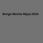 Bongo Movies Mpya 2024