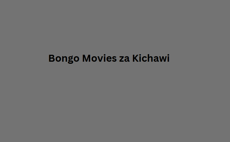 Bongo Movies za Kichawi