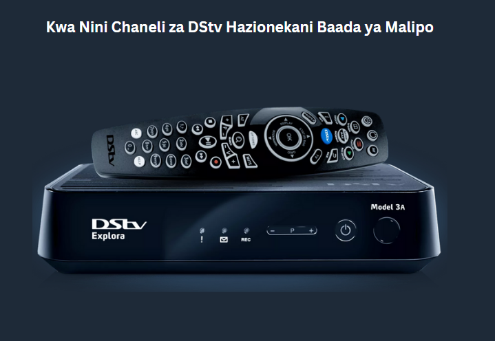 Kwa Nini Chaneli za DStv Hazionekani Baada ya Malipo