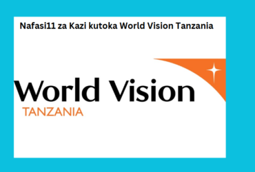 Nafasi11 za Kazi kutoka World Vision Tanzania