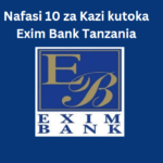 Nafasi 10 za Kazi kutoka Exim Bank Tanzania