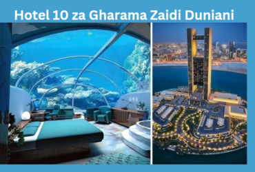 Hotel 10 za Gharama Zaidi Duniani