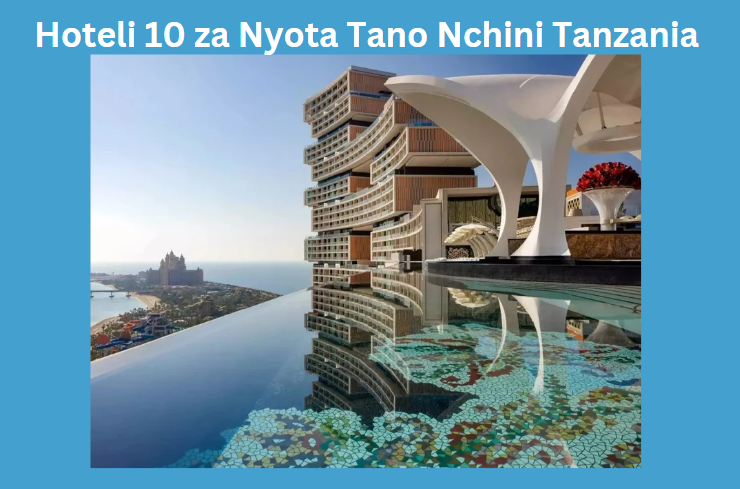 Hoteli 10 za Nyota Tano Nchini Tanzania