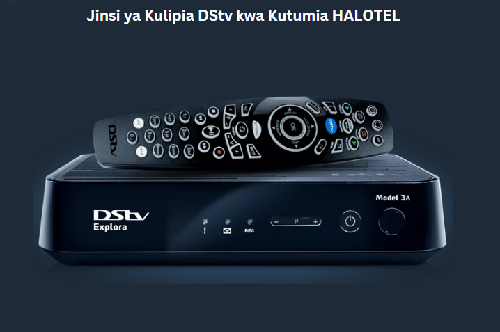 Jinsi ya Kulipia DStv kwa Kutumia HALOTEL