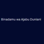 Binadamu wa Ajabu Duniani