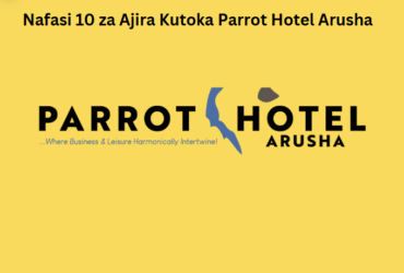 Nafasi 10 za Ajira Kutoka Parrot Hotel Arusha