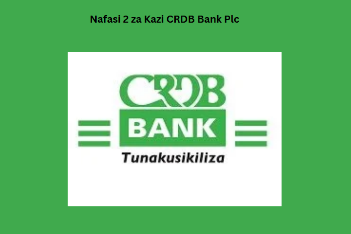 Nafasi 2 za Kazi CRDB Bank