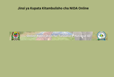 Jinsi ya Kupata Kitambulisho cha NIDA Online