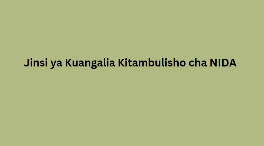 Jinsi ya Kuangalia Kitambulisho cha NIDA