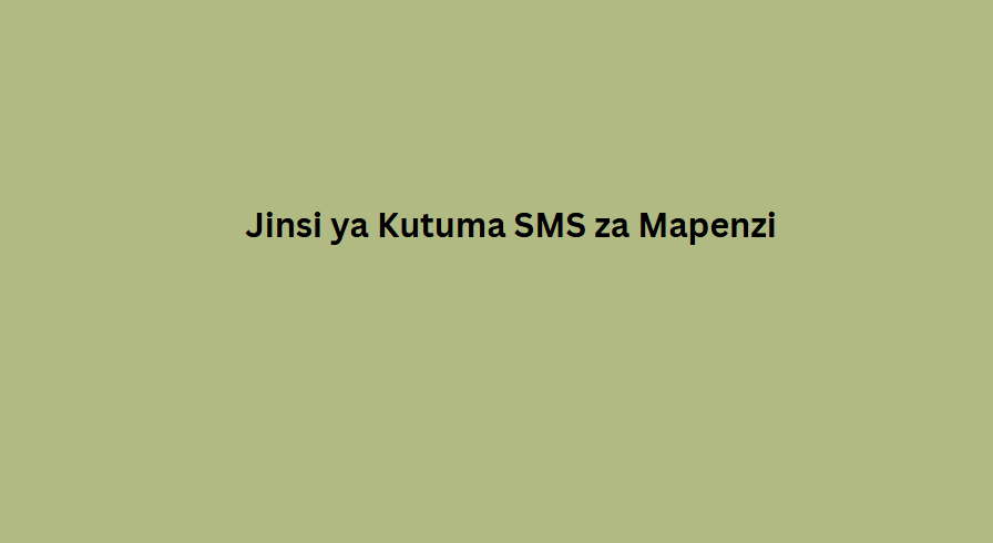 Jinsi ya Kutuma SMS za Mapenzi
