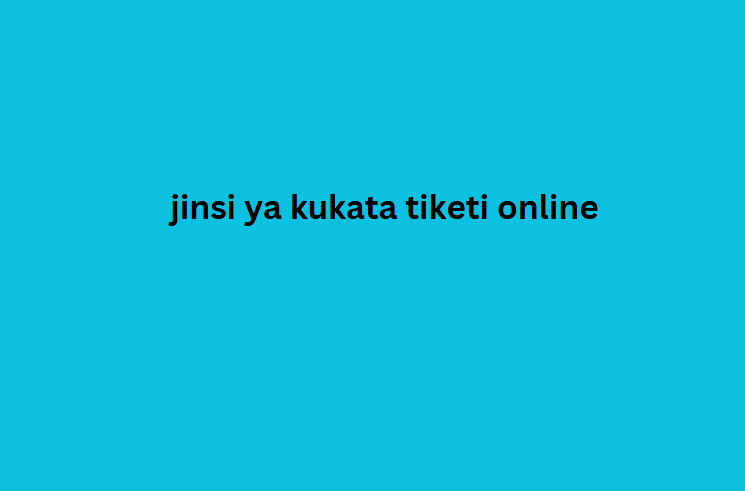 jinsi ya kukata tiketi online